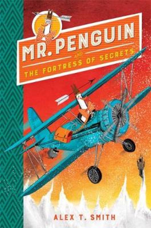 Mr Penguin and the Fortress of Secrets by Alex T. Smith - 9781444932102