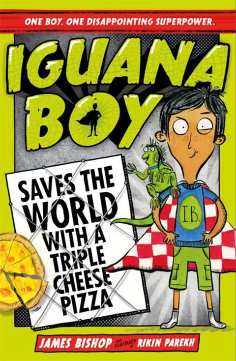 Iguana Boy Saves the World With a Triple Cheese Pizza by James Bishop - 9781444939347