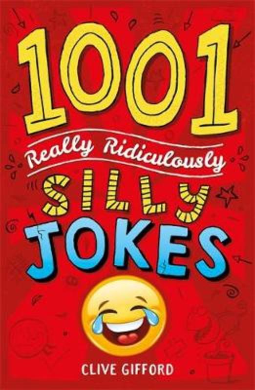 1001 Really Ridiculously Silly Jokes by Clive Gifford - 9781444944457