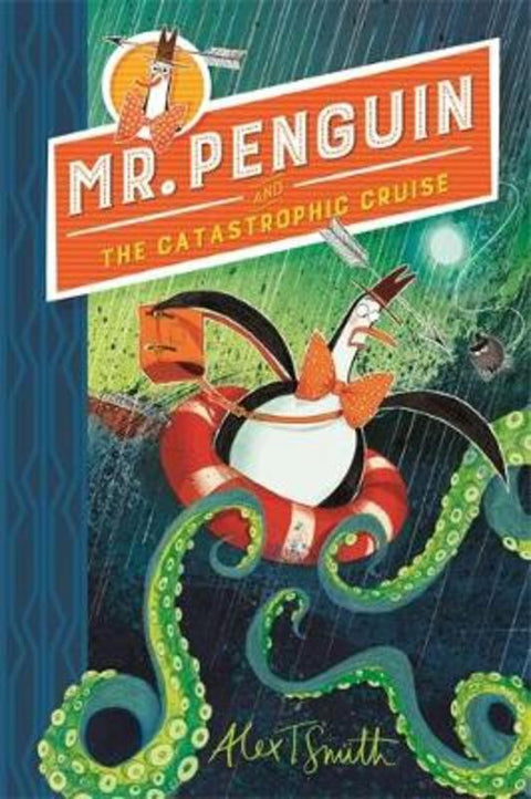 Mr Penguin and the Catastrophic Cruise by Alex T. Smith - 9781444944587