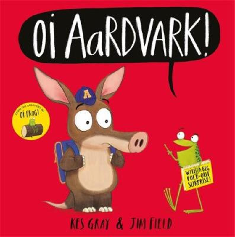 Oi Aardvark! by Kes Gray - 9781444955927