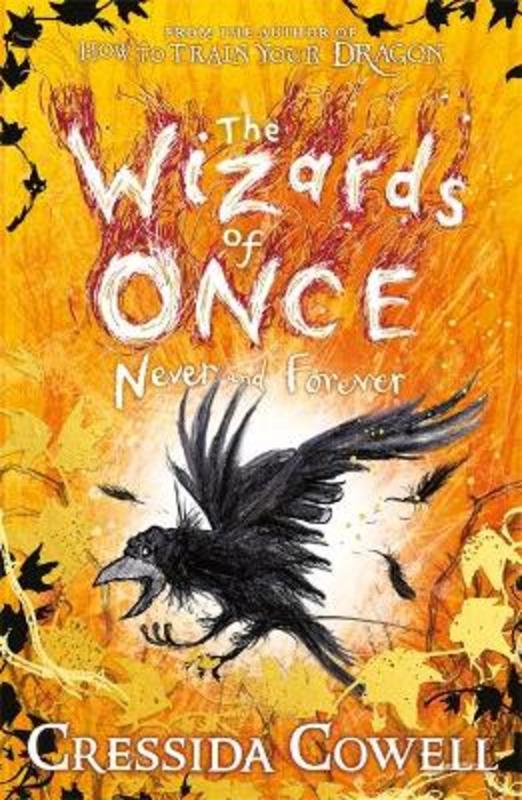 The Wizards of Once: Never and Forever by Cressida Cowell - 9781444957136
