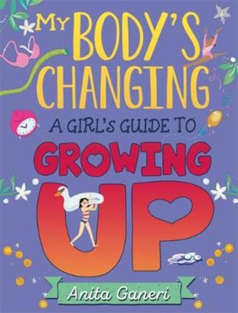 My Body's Changing: A Girl's Guide to Growing Up by Anita Ganeri - 9781445163949