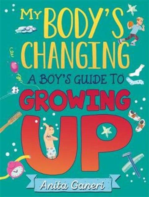 My Body's Changing: A Boy's Guide to Growing Up by Anita Ganeri - 9781445169736