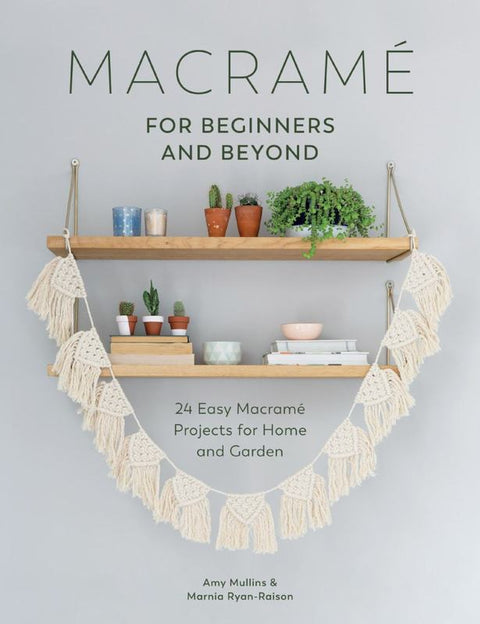 Macrame for Beginners and Beyond by Amy Mullins - 9781446306635
