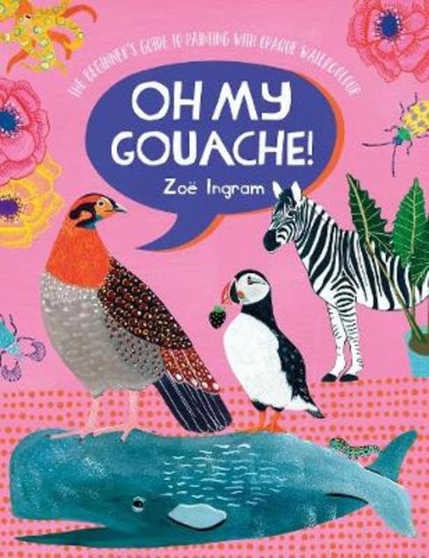 Oh My Gouache! by Zoe Ingram (Author) - 9781446308318