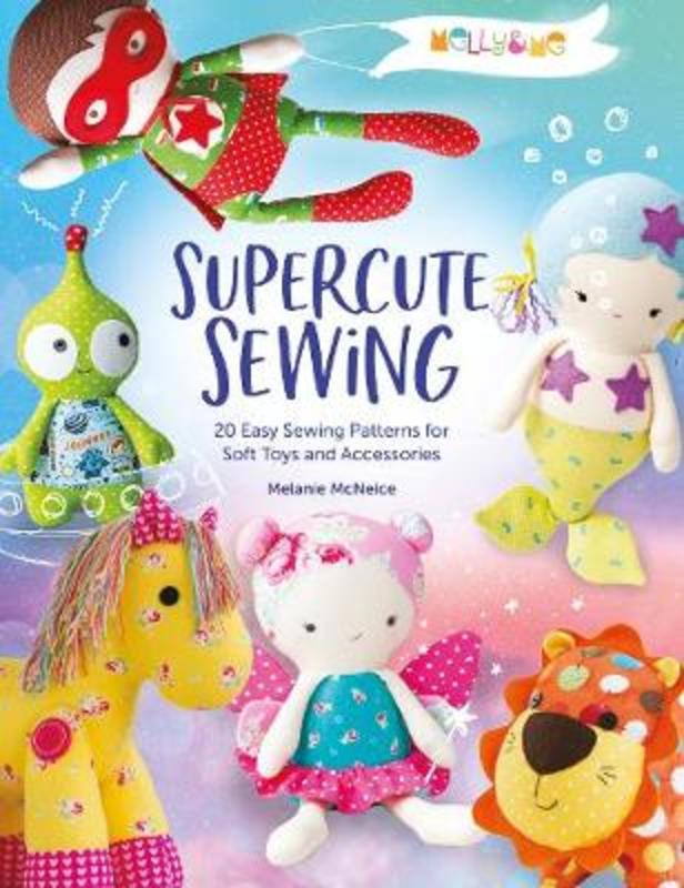 Melly & Me: Supercute Sewing by Melly & Me (Author) - 9781446308400