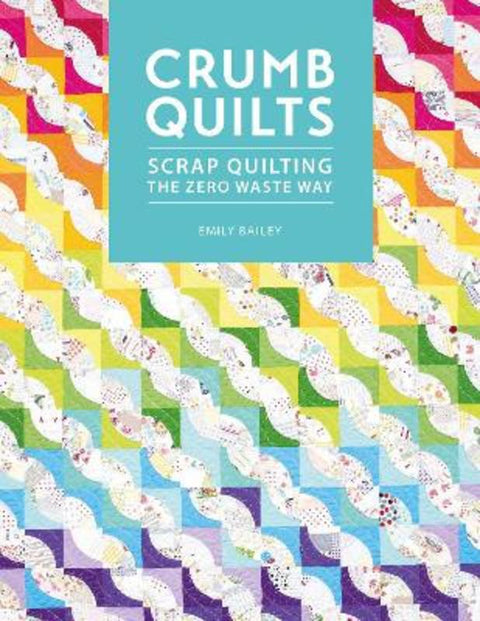 Crumb Quilts by Emily Bailey (Author) - 9781446308707