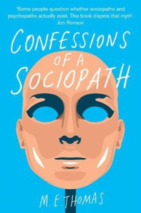 Confessions of a Sociopath by M. E. Thomas - 9781447242734