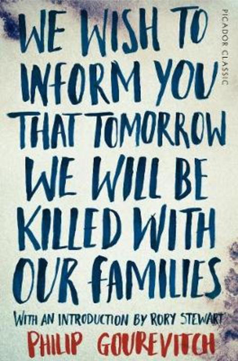 We Wish to Inform You That Tomorrow We Will Be Killed With Our Families by Philip Gourevitch - 9781447275268