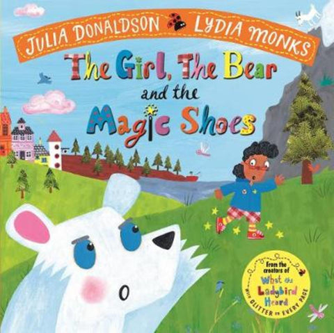 The Girl, the Bear and the Magic Shoes by Julia Donaldson - 9781447275985