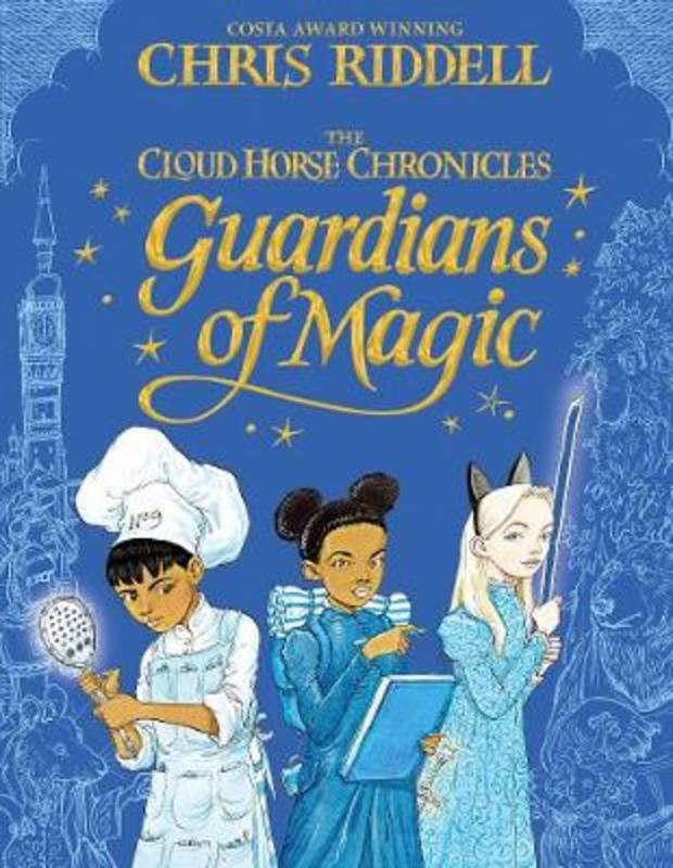 Guardians of Magic by Chris Riddell - 9781447277989