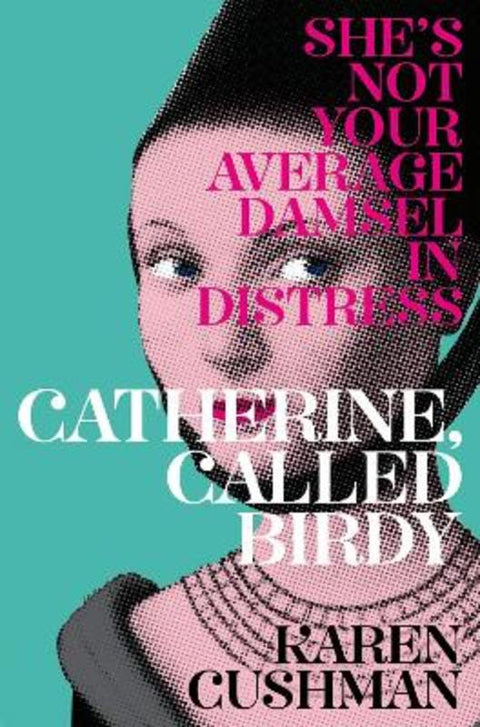 Catherine, Called Birdy by Karen Cushman - 9781447293996