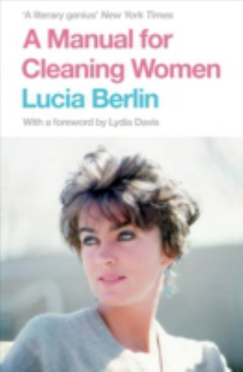 A Manual for Cleaning Women by Lucia Berlin - 9781447294894