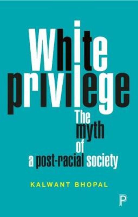 White Privilege by Kalwant Bhopal (University of Birmingham) - 9781447335979