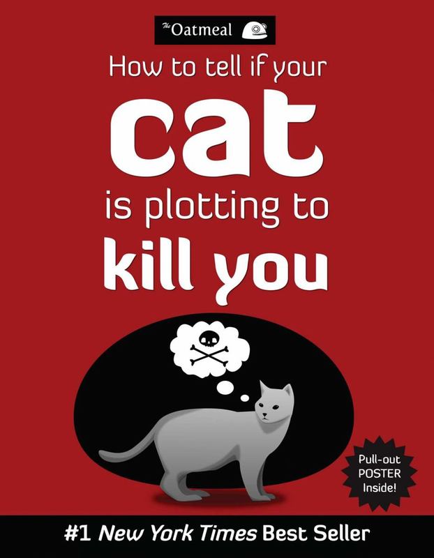 How to Tell If Your Cat Is Plotting to Kill You by The Oatmeal - 9781449410247
