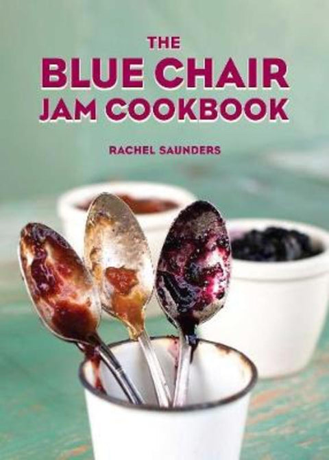 The Blue Chair Jam Cookbook by Rachel Saunders - 9781449487638
