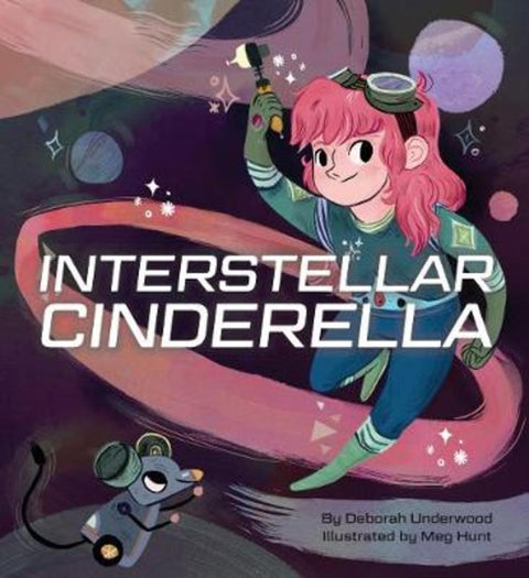 Interstellar Cinderella by Deborah Underwood - 9781452125329