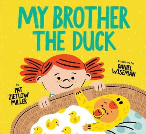 My Brother the Duck by Pat Zietlow Miller - 9781452142838