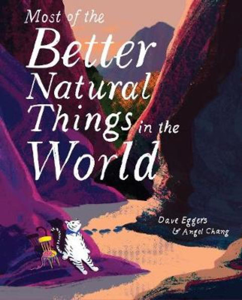 Most of the Better Natural Things in the World by Dave Eggers - 9781452162829