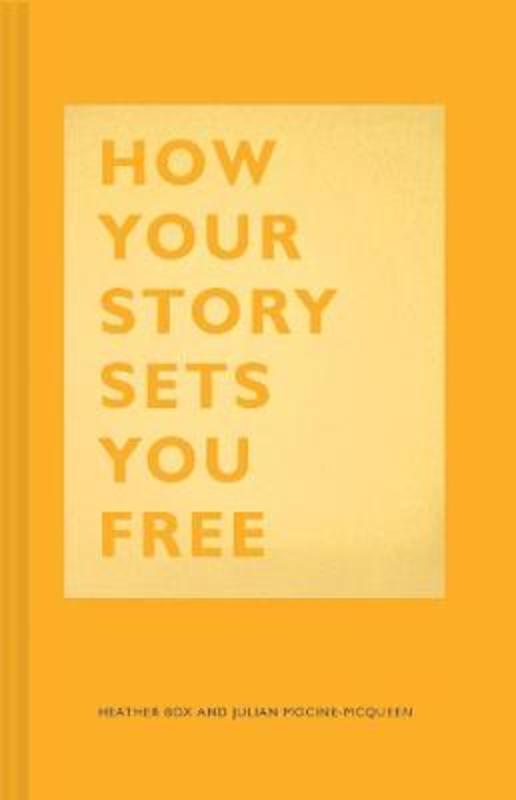 How Your Story Sets You Free by Heather Box - 9781452177519