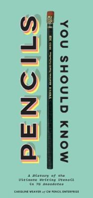 Pencils You Should Know by Caroline Weaver - 9781452178370