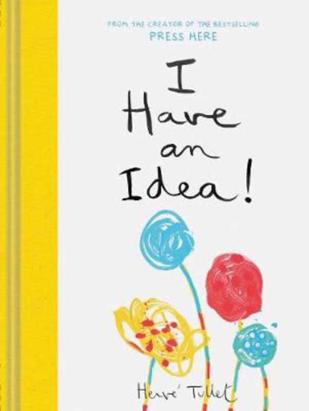 I Have an Idea! by Herve Tullet - 9781452178585