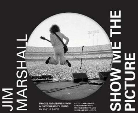 Jim Marshall: Show Me the Picture by Amelia Davis - 9781452180373