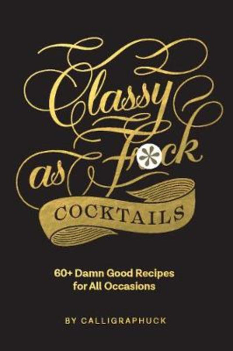 Classy as Fuck Cocktails by Chronicle Books - 9781452182667