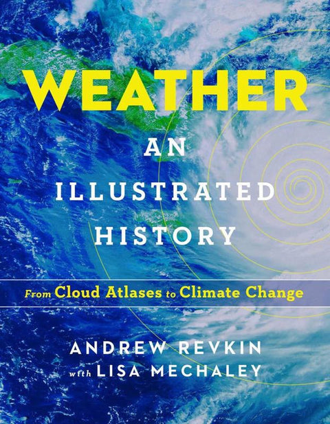 Weather: An Illustrated History by Andrew Revkin - 9781454921400