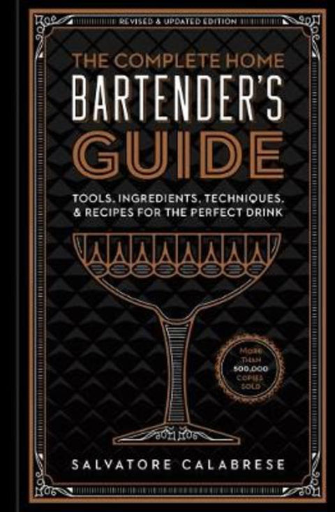 The Complete Home Bartender's Guide by Salvatore Calabrese - 9781454931751