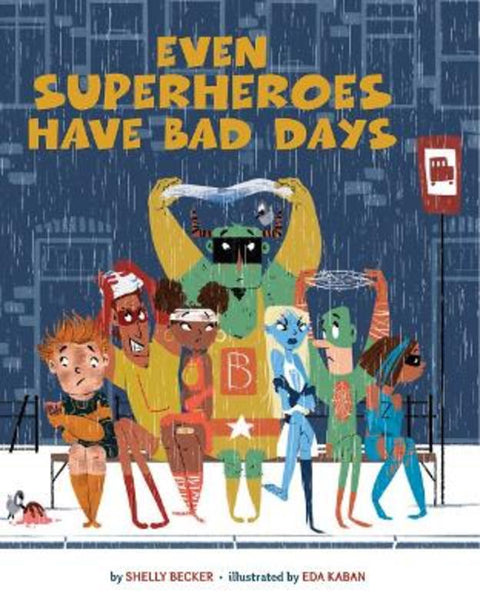 Even Superheroes Have Bad Days by Shelly Becker - 9781454946595