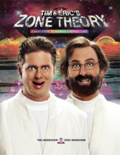 Tim and Eric's Zone Theory by Tim Heidecker - 9781455545438