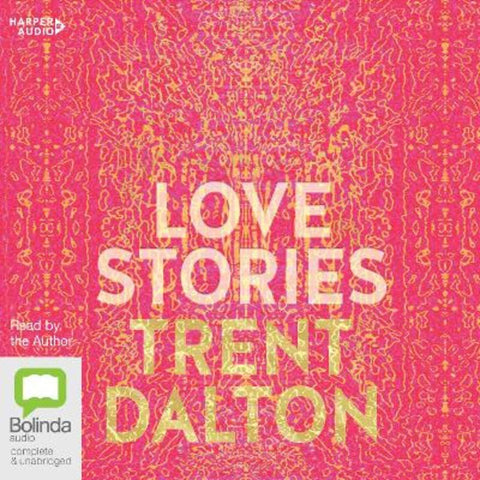 Love Stories by Trent Dalton - 9781460740088