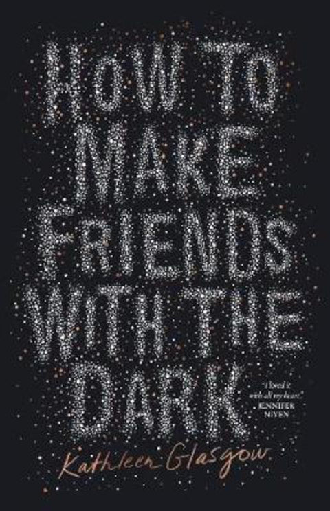 How to Make Friends with the Dark by Kathleen Glasgow - 9781460751060