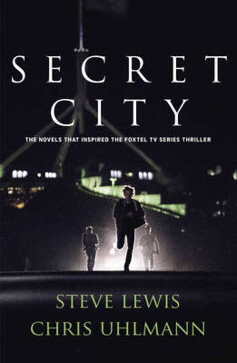 Secret City: the books that inspired the major TV series by two of Australia's top journalists by Steve Lewis - 9781460752005