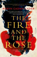 The Fire and the Rose by Robyn Cadwallader - 9781460752227
