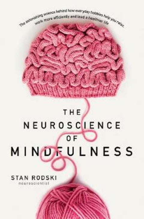 The Neuroscience of Mindfulness by Stan Rodski - 9781460753811