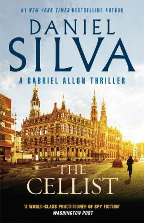 The Cellist: The next action-packed tale of espionage and intrigue from the bestselling author of THE COLLECTOR, THE NEW GIRL and PORTRAIT OF AN UNKNOWN WOMAN by Daniel Silva - 9781460755549