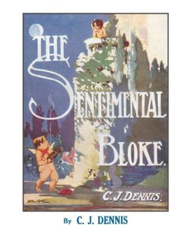 The Songs of a Sentimental Bloke by C. j. Dennis - 9781460756027