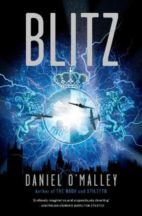 Blitz: The new gripping action packed urban fantasy novel in the bestselling The Rook series for fans of Ben Aaronovitch, Naomi Novik and R. F. Kua by Daniel O'Malley - 9781460756386