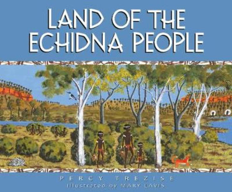 Land of the Echidna People by Percy Trezise - 9781460756621
