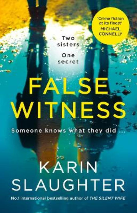 False Witness: The stunning crime mystery suspense thriller from the No.1 Sunday Times bestselling author of AFTER THAT NIGHT, GIRL FORGOTTEN and P by Karin Slaughter - 9781460757079