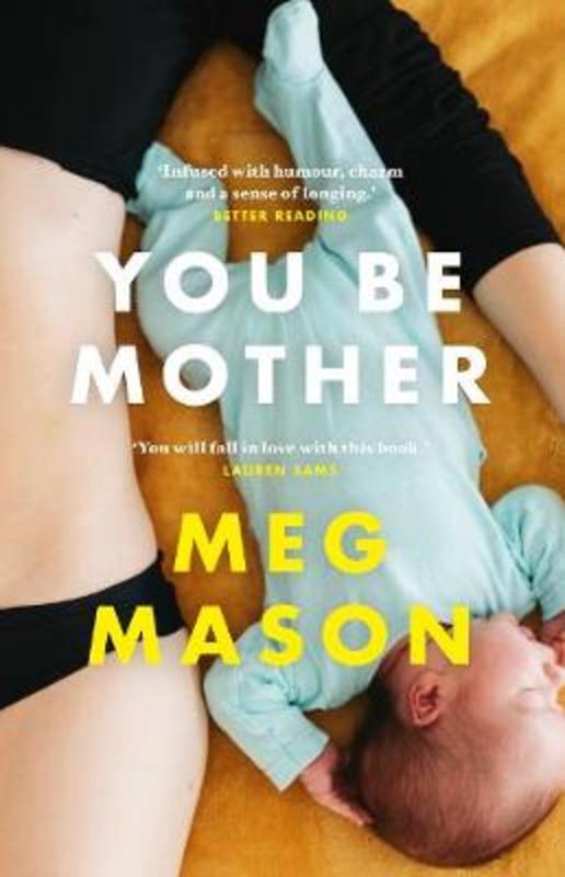 You Be Mother by Meg Mason - 9781460757796