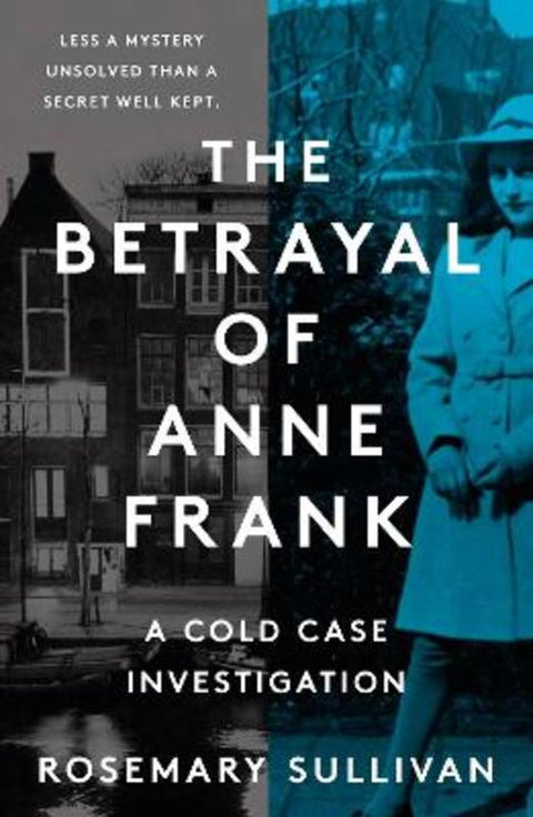 The Betrayal of Anne Frank by Rosemary Sullivan - 9781460758021