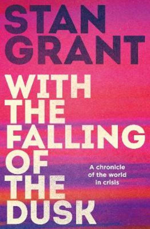 With the Falling of the Dusk by Stan Grant - 9781460758038