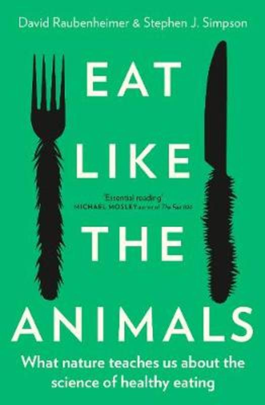 Eat Like the Animals by Professor David Raubenheimer - 9781460758694