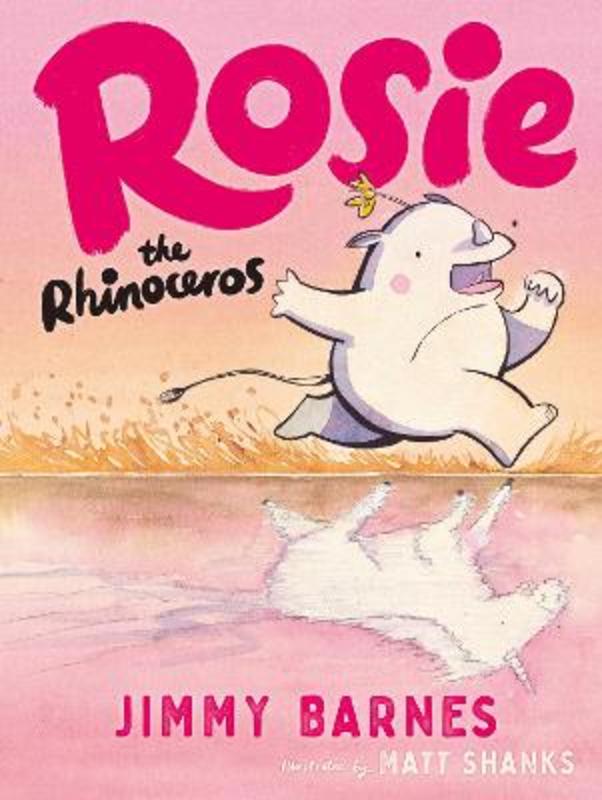 Rosie the Rhinoceros by Jimmy Barnes - 9781460758854