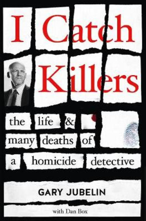 I Catch Killers by Gary Jubelin - 9781460758915