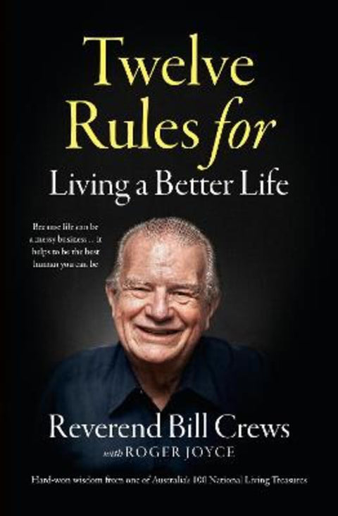 12 Rules for Living a Better Life by Reverend Bill Crews - 9781460759271